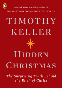 Hidden Christmas (The Surprising Truth Behind the Birth of Christ) - 9780143133780 by Timothy Keller, 9780143133780