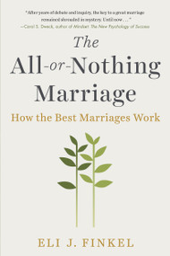The All-or-Nothing Marriage (How the Best Marriages Work) - 9781101984345 by Eli J. Finkel, 9781101984345