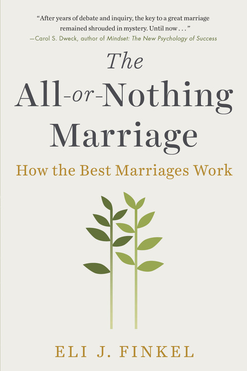 The All-or-Nothing Marriage (How the Best Marriages Work) - 9781101984345 by Eli J. Finkel, 9781101984345