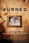 Burned (A Story of Murder and the Crime That Wasn't) by Edward Humes, 9781524742133