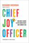 Chief Joy Officer (How Great Leaders Elevate Human Energy and Eliminate Fear) by Richard Sheridan, Tom Peters, 9780735218222