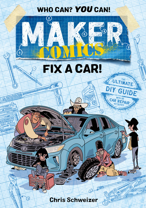 Maker Comics: Fix a Car! - 9781250150042 by Chris Schweizer, 9781250150042