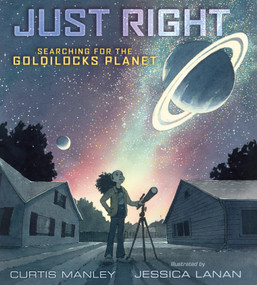 Just Right: Searching for the Goldilocks Planet by Curtis Manley, Jessica Lanan, 9781250155337