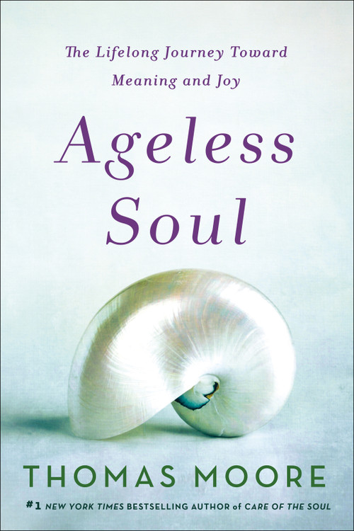 Ageless Soul (The Lifelong Journey Toward Meaning and Joy) - 9781250141002 by Thomas Moore, 9781250141002