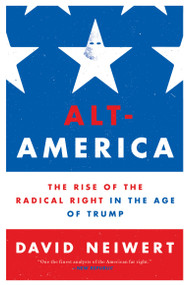 Alt-America (The Rise of the Radical Right in the Age of Trump) - 9781786634467 by David Neiwert, 9781786634467
