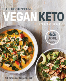 The Essential Vegan Keto Cookbook (65 Healthy & Delicious Plant-Based Ketogenic Recipes: A Keto Diet Cookbook) by Editors of Rodale Books, 9781984825889