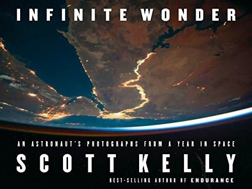 Infinite Wonder (An Astronaut's Photographs from a Year in Space) by Scott Kelly, 9781524731847