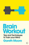 Brain Workout (Tips and Techniques to Train your Mind) by Gareth Moore, 9781786781789