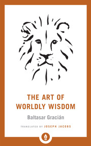 The Art of Worldly Wisdom - 9781611806854 by Baltasar Gracian, Joseph Jacobs, 9781611806854