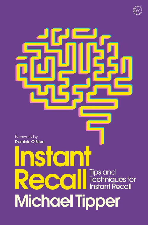 Instant Recall (Tips And Techniques To Master Your Memory) by Michael Tipper, 9781786781758