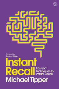 Instant Recall (Tips And Techniques To Master Your Memory) by Michael Tipper, 9781786781758