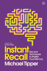 Instant Recall (Tips And Techniques To Master Your Memory) by Michael Tipper, 9781786781758