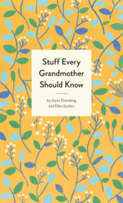 Stuff Every Grandmother Should Know by Joyce Eisenberg, Ellen Scolnic, 9781683690986