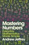 Mastering Numbers (Everyday Mathematics Made Simple) by Andrew Jeffrey, 9781848992559