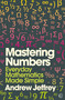 Mastering Numbers (Everyday Mathematics Made Simple) by Andrew Jeffrey, 9781848992559