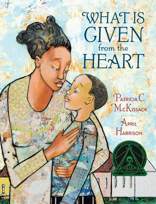 What Is Given from the Heart by Patricia C. McKissack, April Harrison, 9780375836152