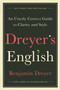 Dreyer's English (An Utterly Correct Guide to Clarity and Style) by Benjamin Dreyer, 9780812995701