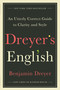 Dreyer's English (An Utterly Correct Guide to Clarity and Style) by Benjamin Dreyer, 9780812995701