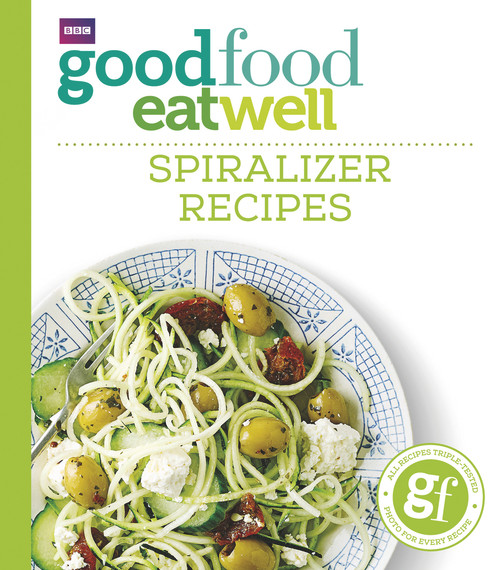 Good Food Eat Well: Spiralizer Recipes by Good Food, 9781785941788