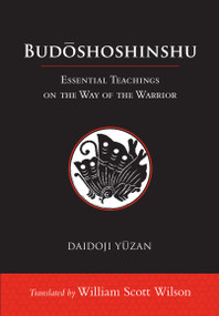 Budoshoshinshu (Essential Teachings on the Way of the Warrior) by William Scott Wilson, Daidoji Yuzan, 9781611805680