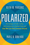 Polarized (The Collapse of Truth, Civility, and Community in Divided Times and How We Can Find Common Ground) by Keith M. Parsons, 9781633884540