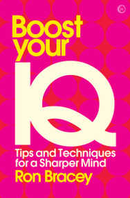 Boost your IQ (Tips and Techniques for a Sharper Mind) by Ron Bracey, 9781786781765