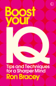 Boost your IQ (Tips and Techniques for a Sharper Mind) by Ron Bracey, 9781786781765
