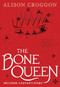 The Bone Queen (Pellinor: Cadvan's Story) - 9781536203707 by Alison Croggon, 9781536203707