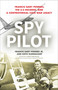 Spy Pilot (Francis Gary Powers, the U-2 Incident, and a Controversial Cold War Legacy) by Francis Gary Powers, Keith Dunnavant, Sergei Khrushchev, 9781633884687