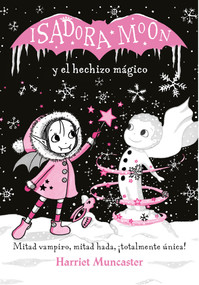 Isadora Moon y el hechizo mágico / Isadora Moon Makes Winter Magic (Spanish Edition) by Harriet Muncaster, 9788420487601