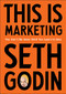 This Is Marketing (You Can't Be Seen Until You Learn to See) by Seth Godin, 9780525540830