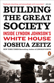 Building the Great Society (Inside Lyndon Johnson's White House) - 9780143111436 by Joshua Zeitz, 9780143111436