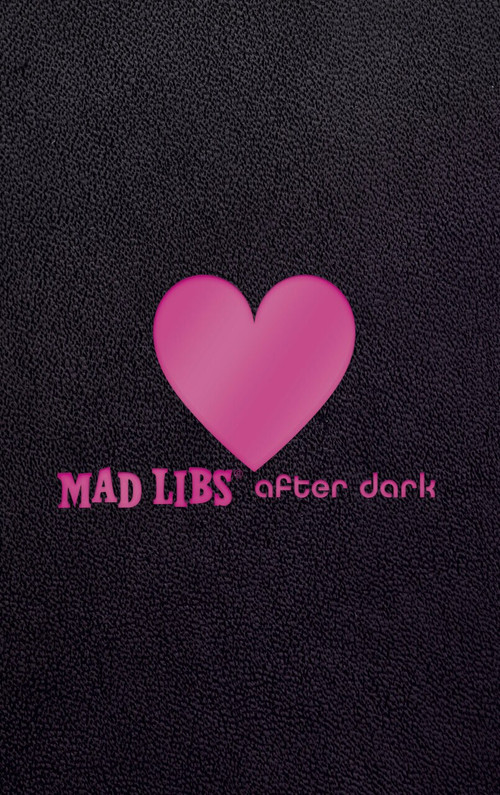 Mad Libs After Dark by Mad Libs, 9781524788681