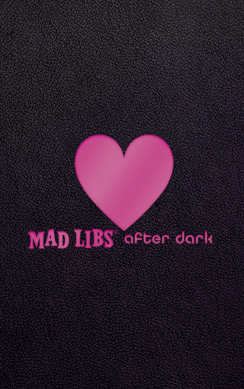 Mad Libs After Dark (World's Greatest Word Game) by Mad Libs, 9781524788681