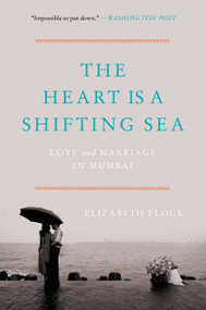 The Heart Is a Shifting Sea (Love and Marriage in Mumbai) - 9780062456496 by Elizabeth Flock, 9780062456496