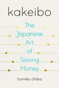 Kakeibo (The Japanese Art of Saving Money) by Fumiko Chiba, 9780525538035