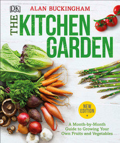 The Kitchen Garden (A Month by Month Guide to Growing Your Own Fruits and Vegetables) by Alan Buckingham, 9781465479792