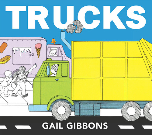 Trucks (An Engaging Introduction to Dump Trucks, Fire Trucks, Cement Mixers, and More) - 9780823441495 by Gail Gibbons, 9780823441495