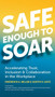 Safe Enough to Soar (Accelerating Trust, Inclusion & Collaboration in the Workplace) by Frederick A. Miller, Judith Katz, Deb Dagit, Hal Yoh, 9781523098057