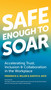 Safe Enough to Soar (Accelerating Trust, Inclusion & Collaboration in the Workplace) by Frederick A. Miller, Judith Katz, Deb Dagit, Hal Yoh, 9781523098057
