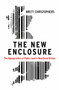 The New Enclosure (The Appropriation of Public Land in Neoliberal Britain) by Brett Chistophers, 9781786631589