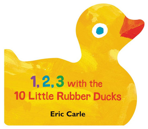1, 2, 3 with the 10 Little Rubber Ducks (A Spring Counting Book) by Eric Carle, Eric Carle, 9780062882561