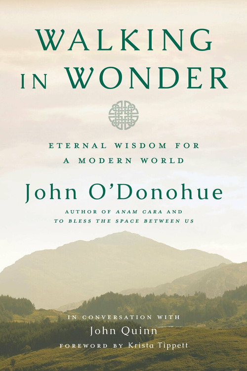 Walking in Wonder (Eternal Wisdom for a Modern World) by John O'Donohue, John Quinn, Krista Tippett, 9780525575283
