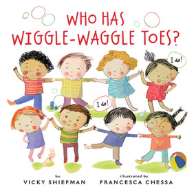 Who Has Wiggle-Waggle Toes? by Vicky Shiefman, Francesca Chessa, 9780823438648