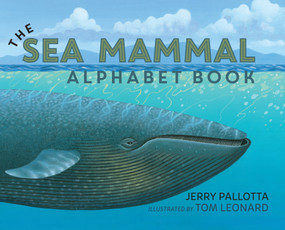 The Sea Mammal Alphabet Book by Jerry Pallotta, Tom Leonard, 9781570911491