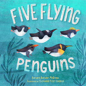 Five Flying Penguins by Barbara Barbieri McGrath, Stephanie Fizer Coleman, 9781580898058