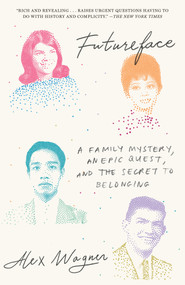 Futureface (A Family Mystery, an Epic Quest, and the Secret to Belonging) - 9780812987508 by Alex Wagner, 9780812987508