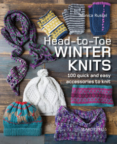 Head-to-Toe Winter Knits (100 Quick and Easy Knitting Projects For The Winter Season) by Monica Russel, 9781782216087