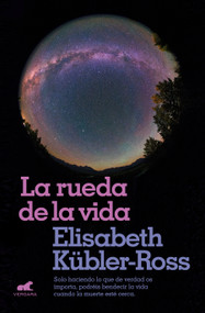 La rueda de la vida / The Wheel of Life (Spanish Edition) by Elisabeth Kubler-Ross, 9788416076321