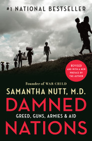 Damned Nations (Greed, Guns, Armies, and Aid) - 9780771051449 by Samantha Nutt, 9780771051449